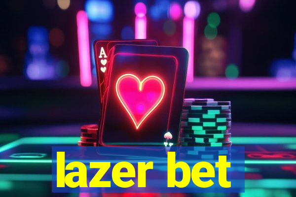 lazer bet